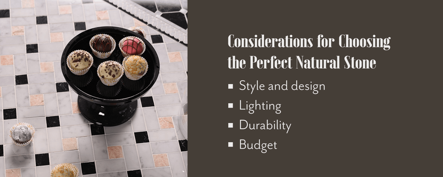 Considerations for choosing the perfect natural stone.